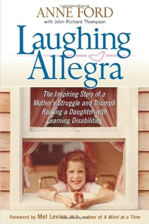 Imagen del vendedor de Laughing Allegra: The Inspiring Story of a Mother's Struggle and Triumph Raising a Daughter With Learning Disabilities by Ford, Anne, Thompson, John-Richard [Paperback ] a la venta por booksXpress