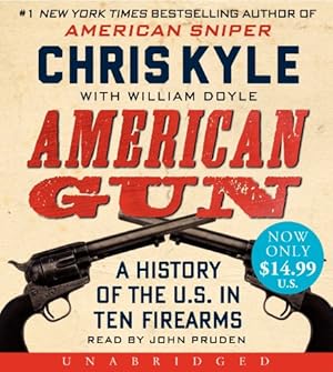 Seller image for American Gun Low Price CD: A History of the U.S. in Ten Firearms by Kyle, Chris, Doyle, William [Audio CD ] for sale by booksXpress