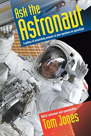 Seller image for Ask the Astronaut: A Galaxy of Astonishing Answers to Your Questions on Spaceflight by Jones, Tom [Paperback ] for sale by booksXpress