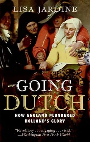 Seller image for Going Dutch: How England Plundered Holland's Glory by Jardine, Lisa [Paperback ] for sale by booksXpress