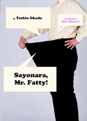 Seller image for Sayonara, Mr. Fatty!: A Geek's Diet Memoir by Okada, Toshio [Paperback ] for sale by booksXpress