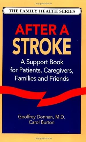 Seller image for After a Stroke: A Support Book for Patients, Caregivers, Families and Friends (Family Health Series) by Donnan M.D., Geoffrey, Burton, Carol [Paperback ] for sale by booksXpress