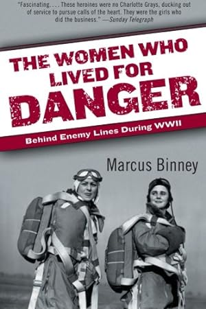 Seller image for The Women Who Lived for Danger: Behind Enemy Lines During WWII by Binney, Marcus [Paperback ] for sale by booksXpress
