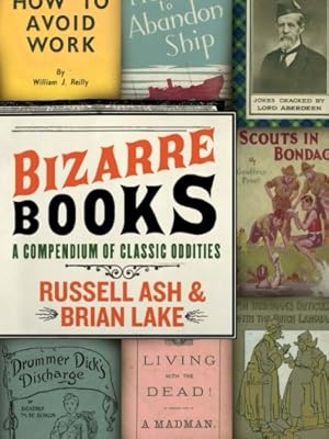 Bild des Verkufers fr Bizarre Books: A Compendium of Classic Oddities by Ash, Russell, Lake, Brian [Paperback ] zum Verkauf von booksXpress