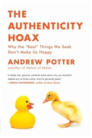 Seller image for The Authenticity Hoax: Why the 8220;Real8221; Things We Seek Don8217;t Make Us Happy by Potter, Andrew [Paperback ] for sale by booksXpress