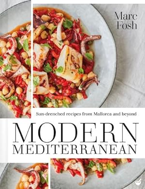 Image du vendeur pour Modern Mediterranean: Sun-drenched recipes from Mallorca and beyond by Fosh, Marc [Hardcover ] mis en vente par booksXpress