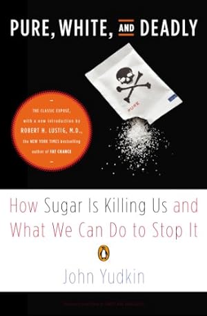 Seller image for Pure, White, and Deadly: How Sugar Is Killing Us and What We Can Do to Stop It by Yudkin, John [Paperback ] for sale by booksXpress