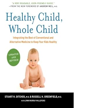 Immagine del venditore per Healthy Child, Whole Child: Integrating the Best of Conventional and Alternative Medicine to Keep Your Kids Healthy by Stuart H. Ditchek, Russell H. Greenfield, Lynn Murray Willeford [Paperback ] venduto da booksXpress