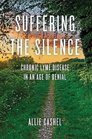 Image du vendeur pour Suffering the Silence: Chronic Lyme Disease in an Age of Denial by Cashel, Allie [Paperback ] mis en vente par booksXpress