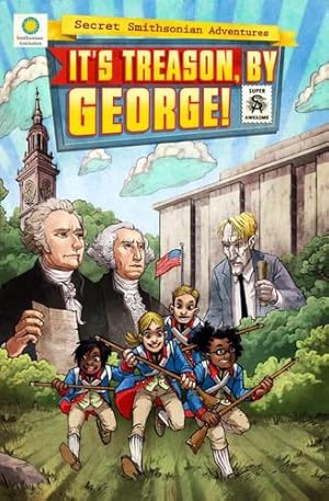 Immagine del venditore per It's Treason, by George! (Secret Smithsonian Adventures) by Kientz, Chris, Hockensmith, Steve [Paperback ] venduto da booksXpress