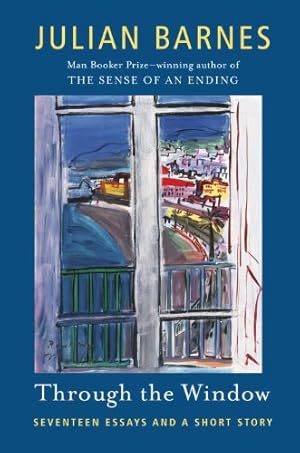 Seller image for Through the Window: Seventeen Essays and a Short Story (Vintage International) by Barnes, Julian [Paperback ] for sale by booksXpress