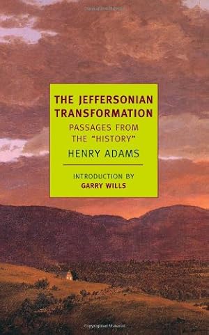 Seller image for The Jeffersonian Transformation: Passages From The "History" (New York Review Books Classics) by Adams, Henry [Paperback ] for sale by booksXpress