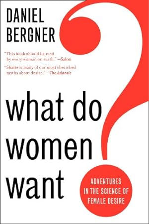 Seller image for What Do Women Want?: Adventures in the Science of Female Desire by Bergner, Daniel [Paperback ] for sale by booksXpress