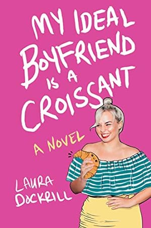 Bild des Verkufers fr My Ideal Boyfriend Is a Croissant by Dockrill, Laura [Hardcover ] zum Verkauf von booksXpress