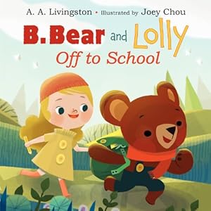 Imagen del vendedor de B. Bear And Lolly: Off To School by Livingston, A. A. [Hardcover ] a la venta por booksXpress