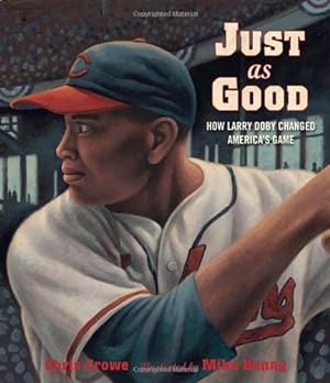 Seller image for Just as Good: How Larry Doby Changed America's Game by Crowe, Chris [Hardcover ] for sale by booksXpress