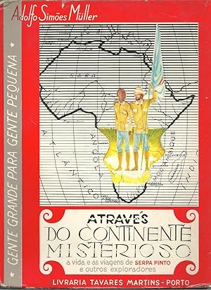 ATRAVÉS DO CONTINENTE MISTERIOSO: Avida e as viagens de Serpa Pinto e outros exploradores.