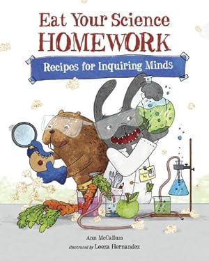 Bild des Verkufers fr Eat Your Science Homework: Recipes for Inquiring Minds (Eat Your Homework) by McCallum, Ann [Hardcover ] zum Verkauf von booksXpress
