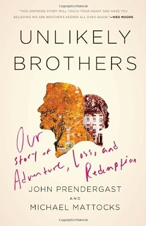 Seller image for Unlikely Brothers: Our Story of Adventure, Loss, and Redemption by Prendergast, John, Mattocks, Michael [Paperback ] for sale by booksXpress