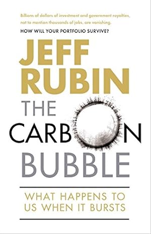 Image du vendeur pour The Carbon Bubble: What Happens to Us When It Bursts by Rubin, Jeff [Paperback ] mis en vente par booksXpress