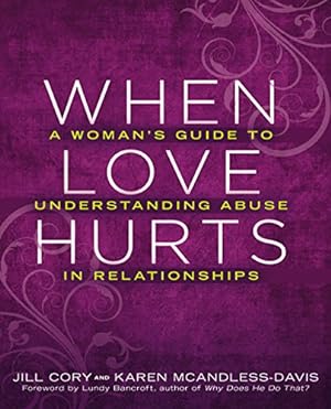 Seller image for When Love Hurts: A Woman's Guide to Understanding Abuse in Relationships by Cory, Jill, Mcandless-davis, Karen [Paperback ] for sale by booksXpress