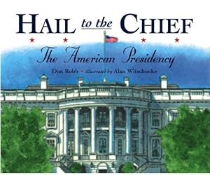 Seller image for Hail to the Chief: The American Presidency by Robb, Don [Paperback ] for sale by booksXpress