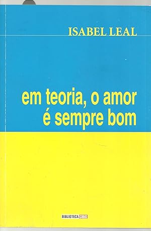 EM TEORIA, O AMOR É SEMPRE BOM