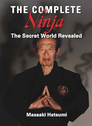 Bild des Verkufers fr The Complete Ninja: The Secret World Revealed by Hatsumi, Masaaki [Hardcover ] zum Verkauf von booksXpress