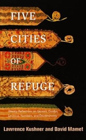 Seller image for Five Cities of Refuge: Weekly Reflections on Genesis, Exodus, Leviticus, Numbers, and Deuteronomy by Kushner, Lawrence, Mamet, David [Hardcover ] for sale by booksXpress
