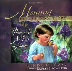 Bild des Verkufers fr Mommy, Please Don't Cry: There Are No Tears in Heaven by Deymaz, Linda [Library Binding ] zum Verkauf von booksXpress