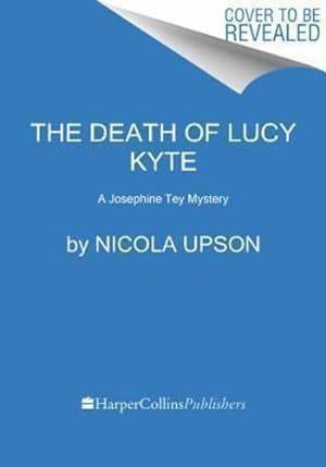 Imagen del vendedor de The Death of Lucy Kyte: A New Mystery Featuring Josephine Tey (Josephine Tey Mysteries) by Upson, Nicola [Paperback ] a la venta por booksXpress