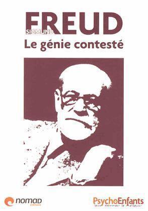 Sigmund Freud ; le génie contesté