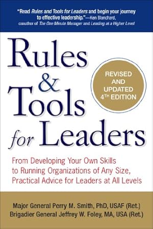 Imagen del vendedor de Rules & Tools for Leaders: From Developing Your Own Skills to Running Organizations of Any Size, Practical Advice for Leaders at All Levels by Smith, Perry M., Foley MA, General Jeffrey W. [Paperback ] a la venta por booksXpress
