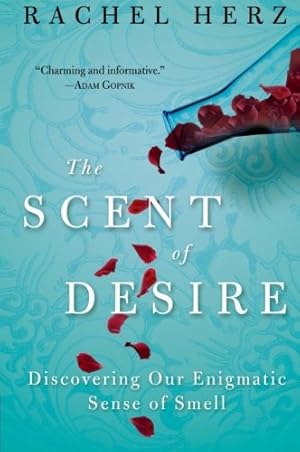 Imagen del vendedor de The Scent of Desire: Discovering Our Enigmatic Sense of Smell by Herz, Rachel [Paperback ] a la venta por booksXpress