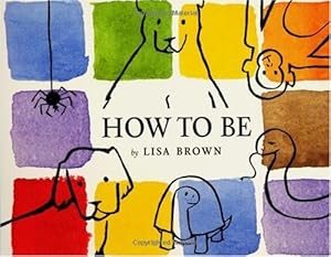 Seller image for How to Be by Brown, Lisa [Hardcover ] for sale by booksXpress