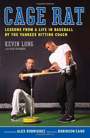 Seller image for Cage Rat: Lessons from a Life in Baseball by the Yankees Hitting Coach by Long, Kevin, Waggoner, Glen [Paperback ] for sale by booksXpress