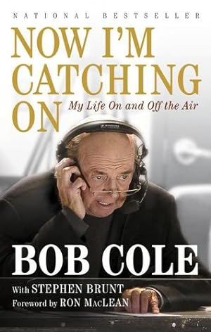 Seller image for Now I'm Catching On: My Life On and Off the Air by Cole, Bob, Brunt, Stephen [Paperback ] for sale by booksXpress