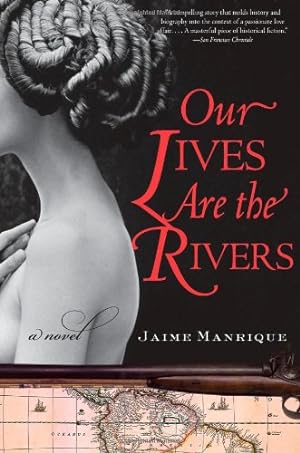 Seller image for Our Lives Are the Rivers: A Novel by Manrique, Jaime [Paperback ] for sale by booksXpress
