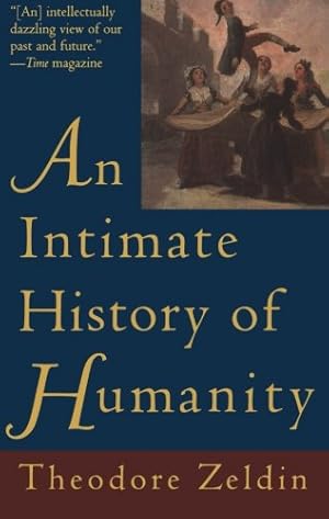 Immagine del venditore per Intimate History of Humanity, An by Zeldin, Theodore [Paperback ] venduto da booksXpress