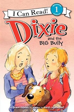 Image du vendeur pour Dixie and the Big Bully (I Can Read Level 1) by Gilman, Grace [Hardcover ] mis en vente par booksXpress