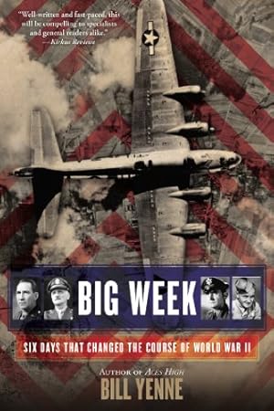 Imagen del vendedor de Big Week: Six Days that Changed the Course of World War II by Yenne, Bill [Paperback ] a la venta por booksXpress