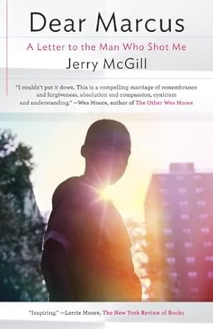 Seller image for Dear Marcus: A Letter to the Man Who Shot Me by McGill, Jerry [Paperback ] for sale by booksXpress