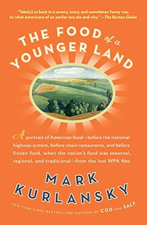 Seller image for The Food of a Younger Land: A portrait of American food from the lost WPA files by Kurlansky, Mark [Paperback ] for sale by booksXpress