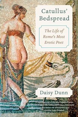 Seller image for Catullus' Bedspread: The Life of Rome's Most Erotic Poet by Dunn, Daisy [Paperback ] for sale by booksXpress