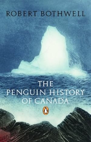 Image du vendeur pour The Penguin History of Canada by Bothwell, Robert [Paperback ] mis en vente par booksXpress