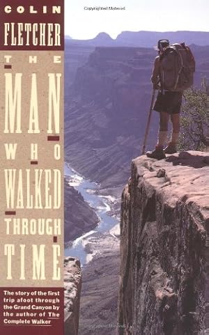 Seller image for The Man Who Walked Through Time: The Story of the First Trip Afoot Through the Grand Canyon by Fletcher, Colin [Paperback ] for sale by booksXpress