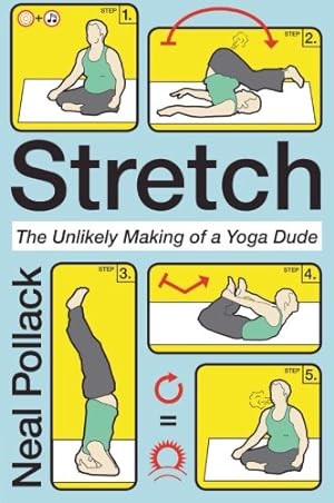 Bild des Verkufers fr Stretch: The Unlikely Making of a Yoga Dude by Pollack, Neal [Paperback ] zum Verkauf von booksXpress