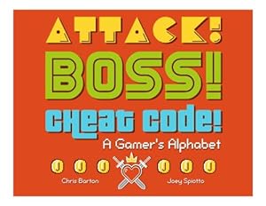 Seller image for Attack! Boss! Cheat Code!: A Gamer's Alphabet by Barton, Chris [Hardcover ] for sale by booksXpress