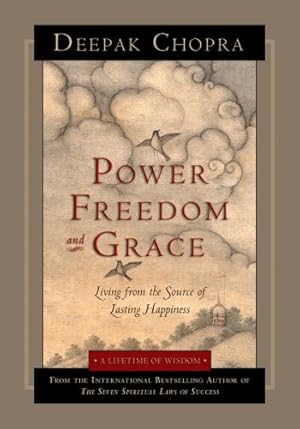 Imagen del vendedor de Power, Freedom, and Grace: Living from the Source of Lasting Happiness by Chopra M.D., Deepak [Paperback ] a la venta por booksXpress