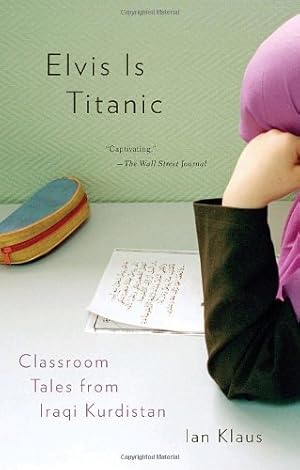 Seller image for Elvis Is Titanic: Classroom Tales from Iraqi Kurdistan by Klaus, Ian [Paperback ] for sale by booksXpress
